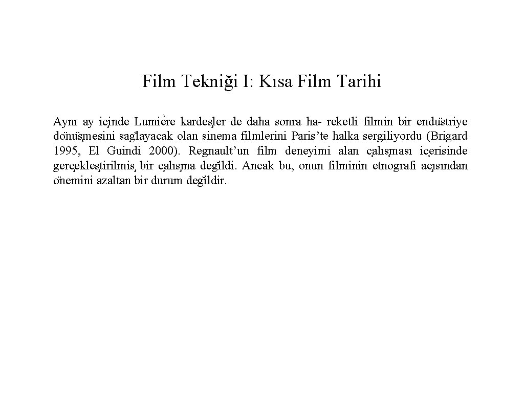 Film Tekniği I: Kısa Film Tarihi Aynı ay ic inde Lumie re kardes ler