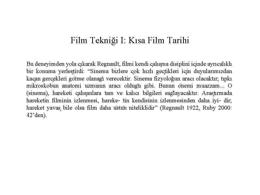 Film Tekniği I: Kısa Film Tarihi Bu deneyimden yola c ıkarak Regnault, filmi kendi