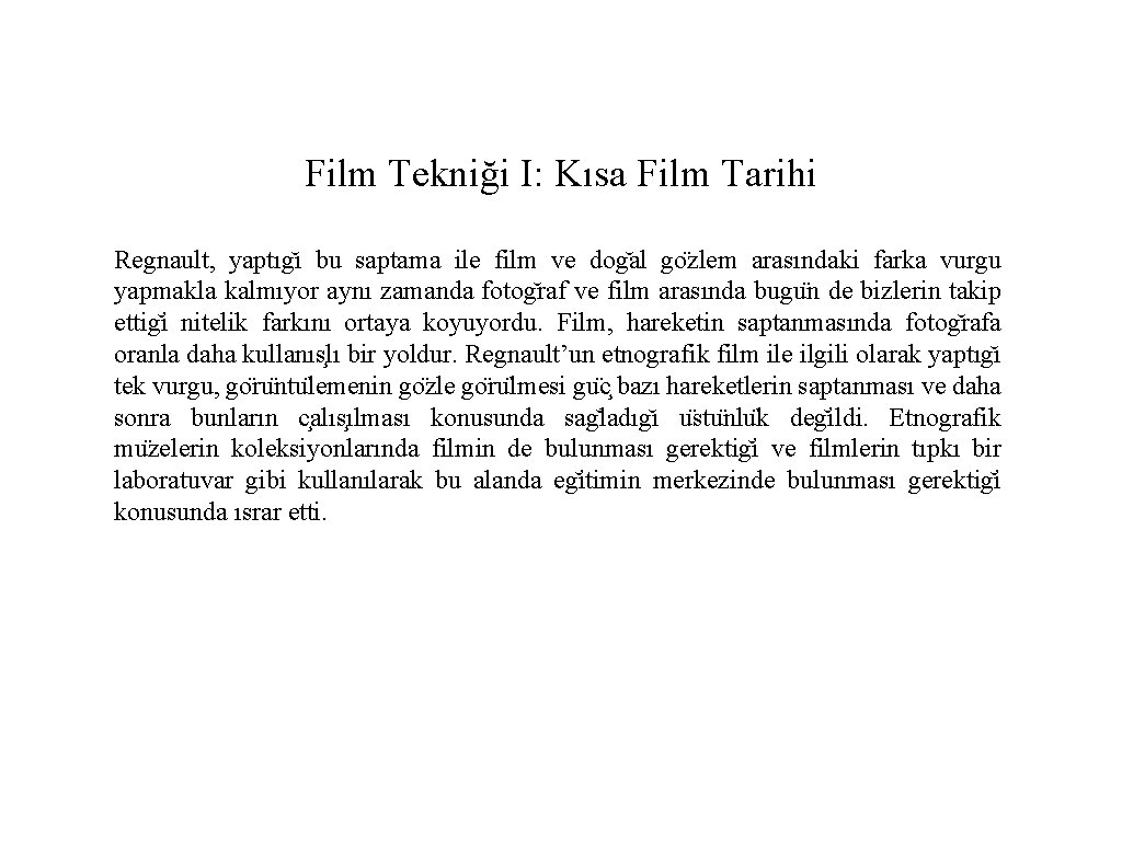 Film Tekniği I: Kısa Film Tarihi Regnault, yaptıg ı bu saptama ile film ve
