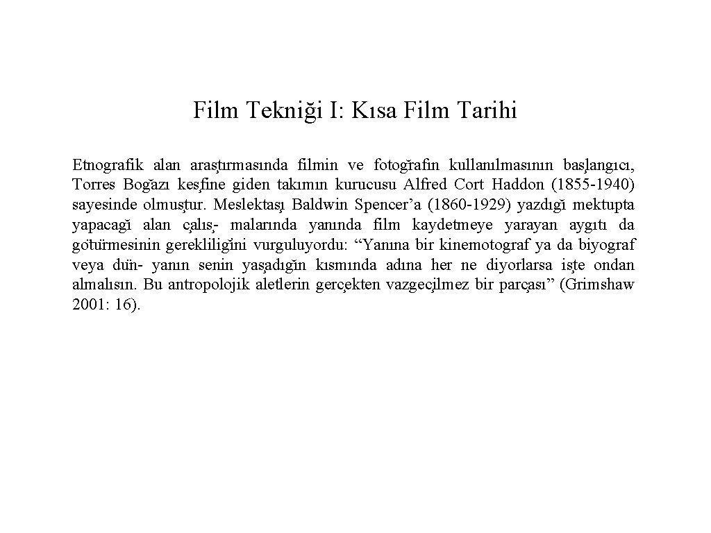 Film Tekniği I: Kısa Film Tarihi Etnografik alan aras tırmasında filmin ve fotog rafın