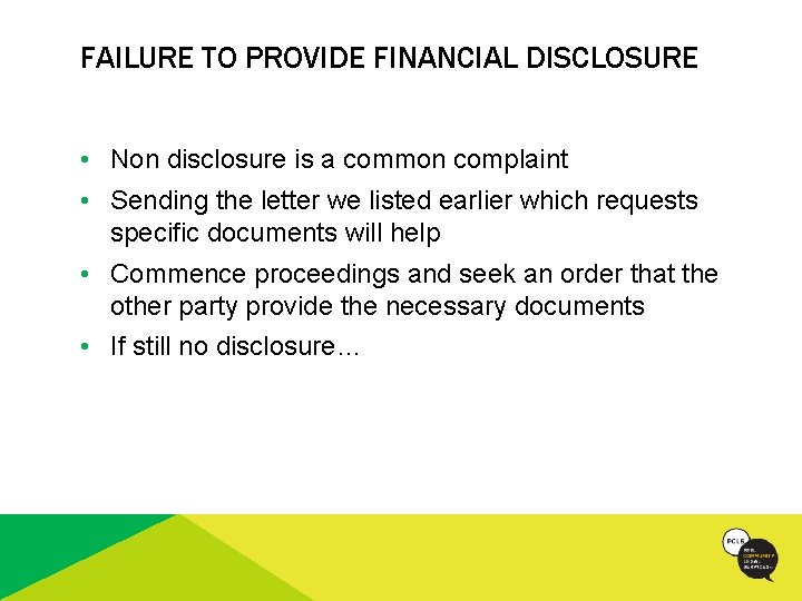 FAILURE TO PROVIDE FINANCIAL DISCLOSURE • Non disclosure is a common complaint • Sending