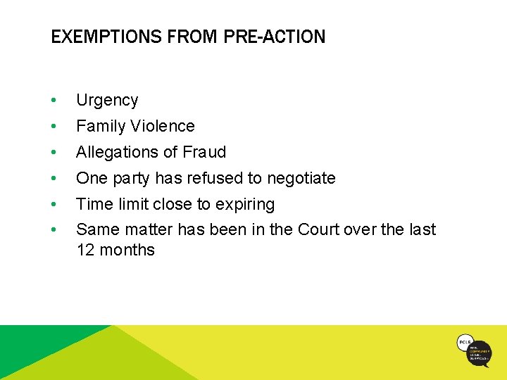 EXEMPTIONS FROM PRE-ACTION • Urgency • Family Violence • Allegations of Fraud • One
