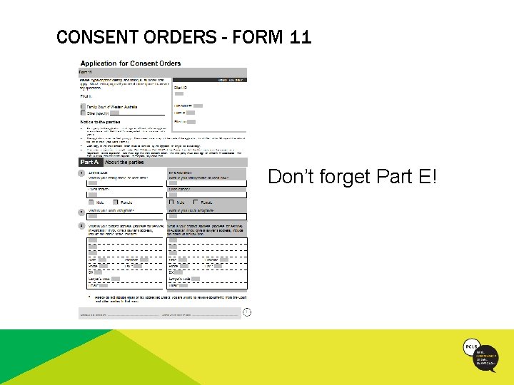 CONSENT ORDERS - FORM 11 Don’t forget Part E! 