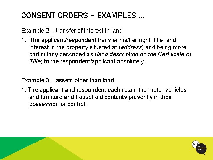 CONSENT ORDERS – EXAMPLES … Example 2 – transfer of interest in land 1.