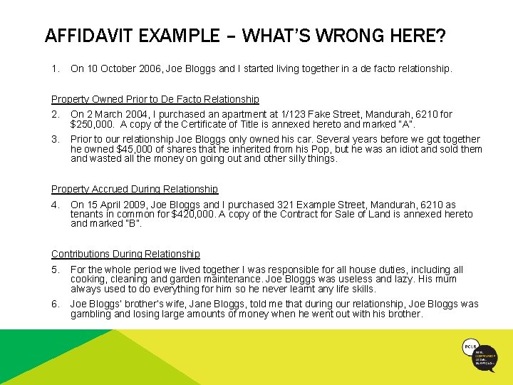 AFFIDAVIT EXAMPLE – WHAT’S WRONG HERE? 1. On 10 October 2006, Joe Bloggs and