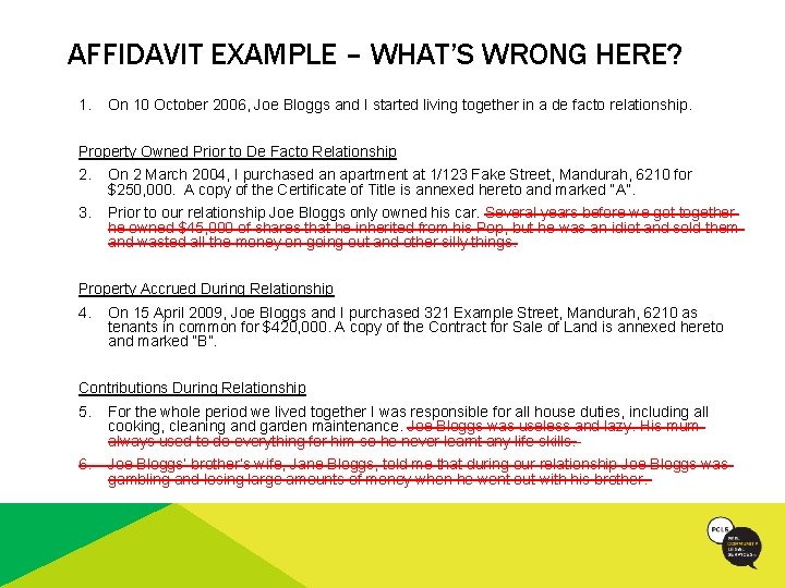 AFFIDAVIT EXAMPLE – WHAT’S WRONG HERE? 1. On 10 October 2006, Joe Bloggs and