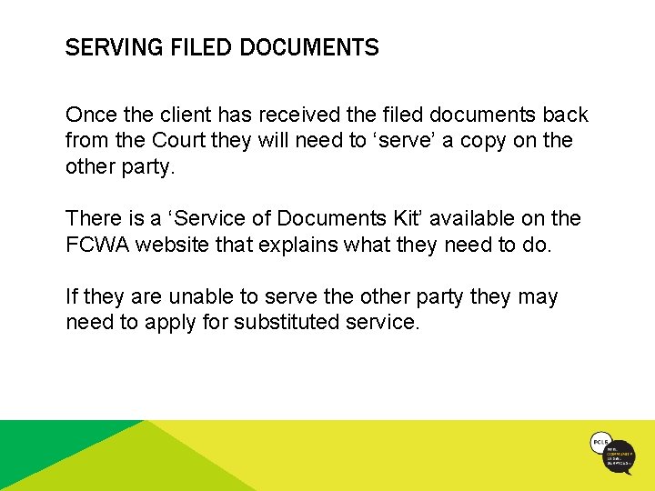 SERVING FILED DOCUMENTS Once the client has received the filed documents back from the