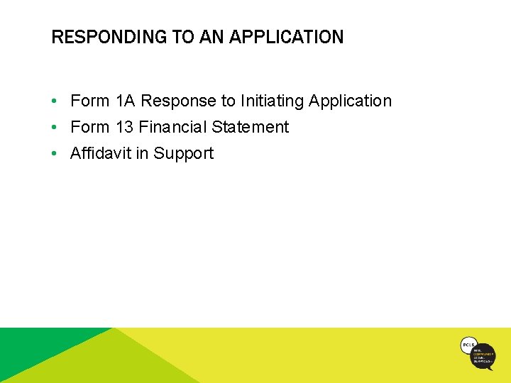 RESPONDING TO AN APPLICATION • Form 1 A Response to Initiating Application • Form