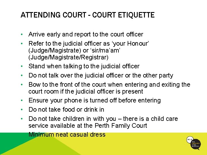 ATTENDING COURT - COURT ETIQUETTE • Arrive early and report to the court officer