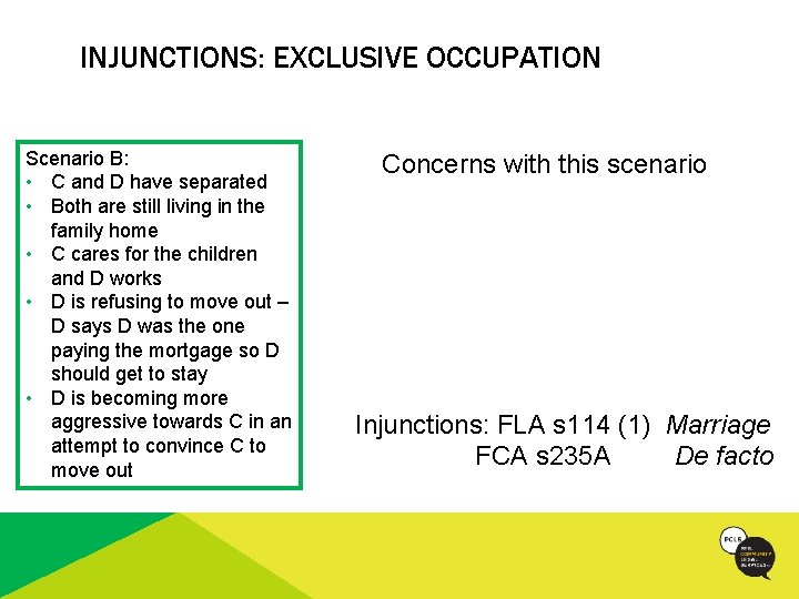 INJUNCTIONS: EXCLUSIVE OCCUPATION Scenario B: • C and D have separated • Both are