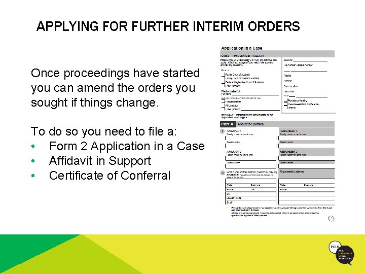 APPLYING FOR FURTHER INTERIM ORDERS Once proceedings have started you can amend the orders