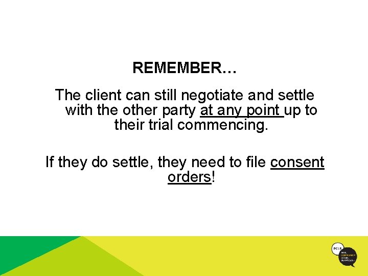 REMEMBER… The client can still negotiate and settle with the other party at any