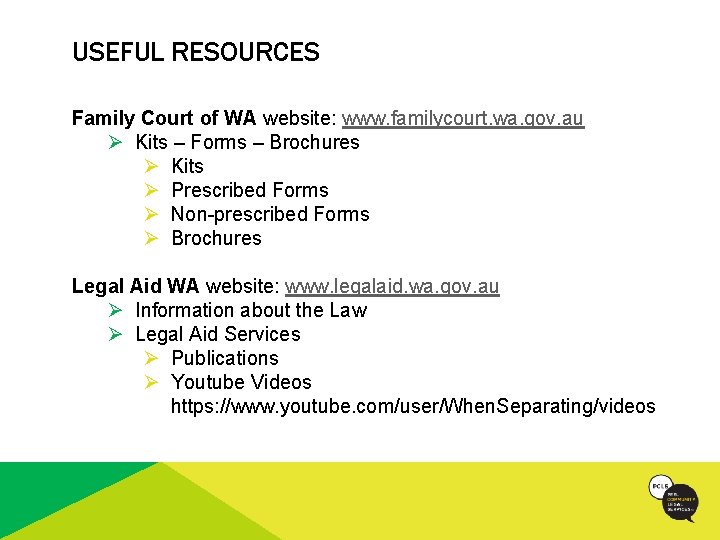 USEFUL RESOURCES Family Court of WA website: www. familycourt. wa. gov. au Ø Kits