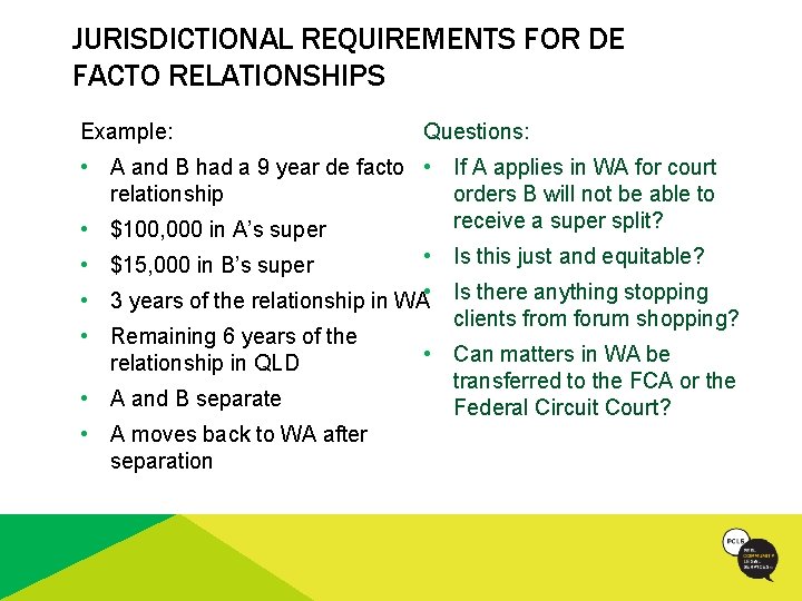 JURISDICTIONAL REQUIREMENTS FOR DE FACTO RELATIONSHIPS Example: Questions: • A and B had a
