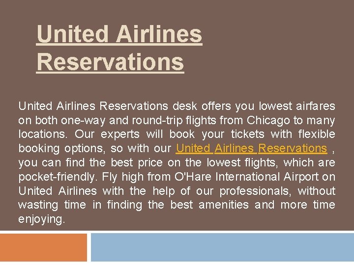 United Airlines Reservations desk offers you lowest airfares on both one-way and round-trip flights