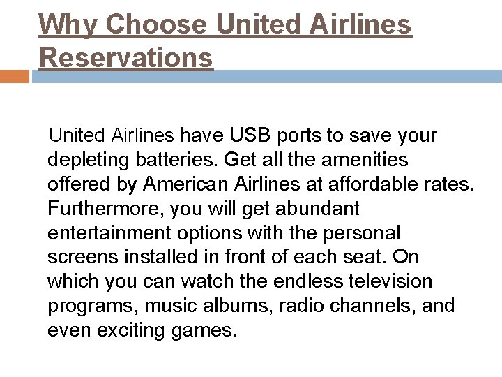 Why Choose United Airlines Reservations United Airlines have USB ports to save your depleting