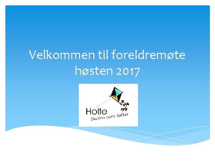 Velkommen til foreldremøte høsten 2017 