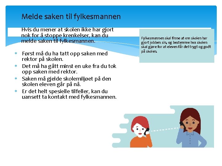 Melde saken til fylkesmannen Hvis du mener at skolen ikke har gjort nok for