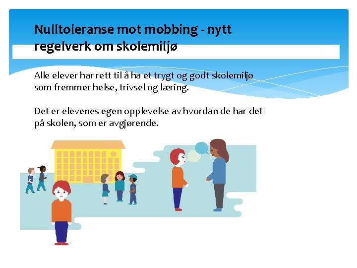 Nulltoleranse mot mobbing - nytt regelverk om skolemiljø Alle elever har rett til å