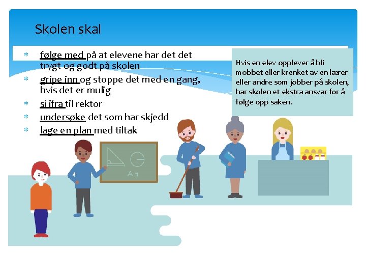 Skolen skal følge med på at elevene har det trygt og godt på skolen