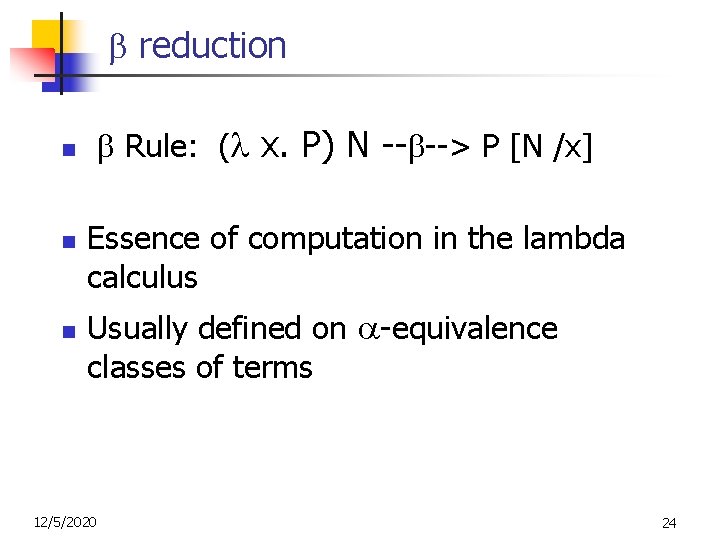  reduction Rule: ( x. P) N -- --> P [N /x] n n