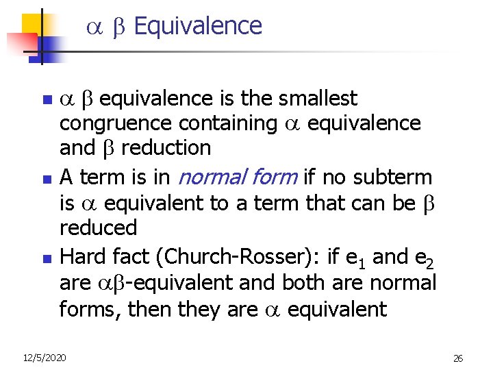  Equivalence n n n equivalence is the smallest congruence containing equivalence and reduction