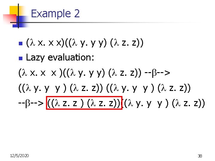 Example 2 n ( x. x x)(( y. y y) ( z. z)) n