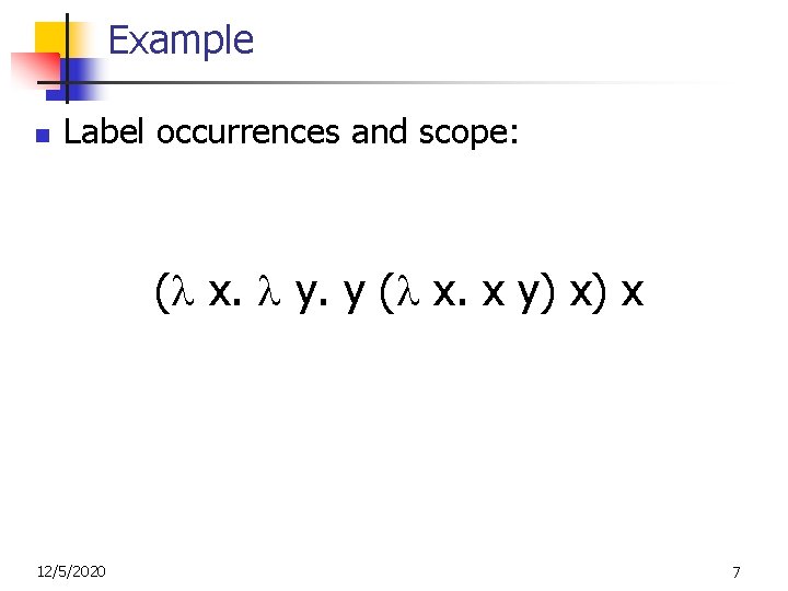 Example n Label occurrences and scope: ( x. y. y ( x. x y)