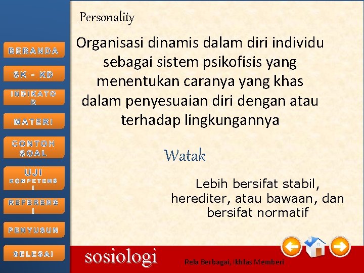 Personality Organisasi dinamis dalam diri individu sebagai sistem psikofisis yang menentukan caranya yang khas