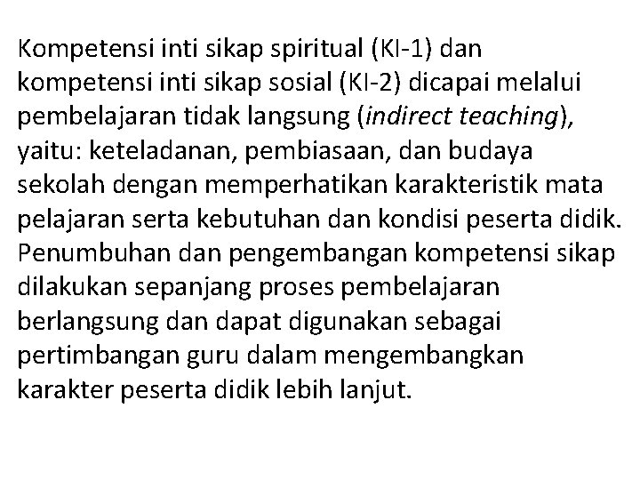 Kompetensi inti sikap spiritual (KI-1) dan kompetensi inti sikap sosial (KI-2) dicapai melalui pembelajaran