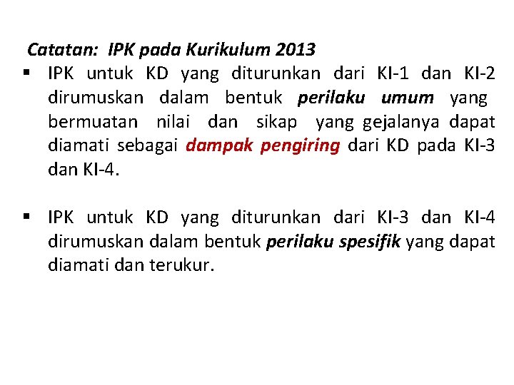  Catatan: IPK pada Kurikulum 2013 § IPK untuk KD yang diturunkan dari KI-1