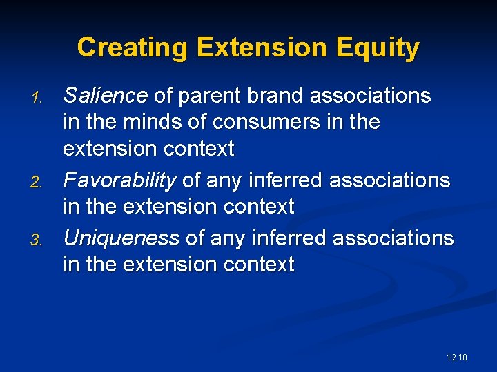 Creating Extension Equity 1. 2. 3. Salience of parent brand associations in the minds