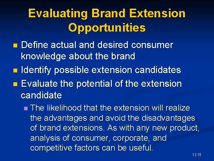 Evaluating Brand Extension Opportunities Define actual and desired consumer knowledge about the brand n