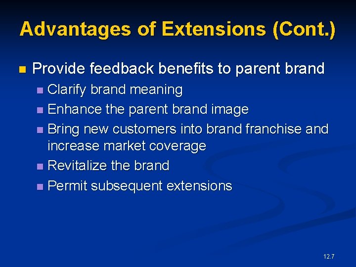 Advantages of Extensions (Cont. ) n Provide feedback benefits to parent brand Clarify brand