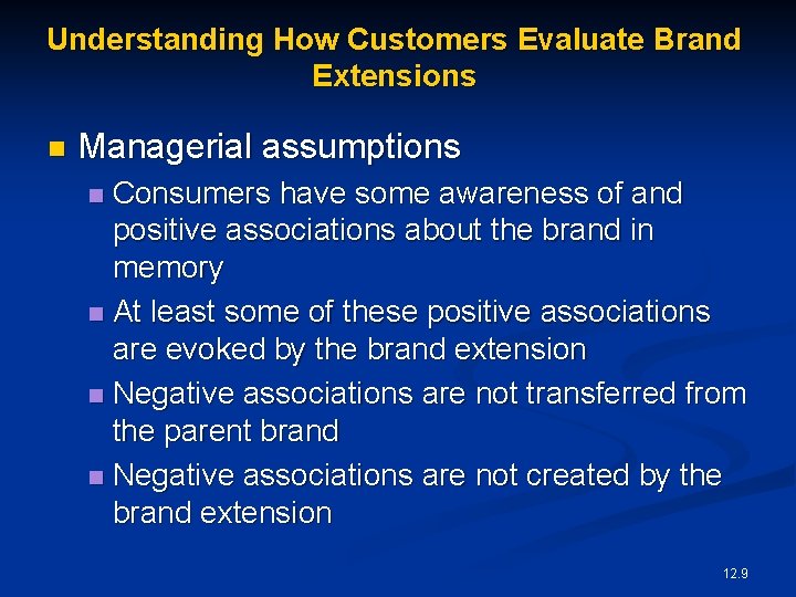 Understanding How Customers Evaluate Brand Extensions n Managerial assumptions Consumers have some awareness of