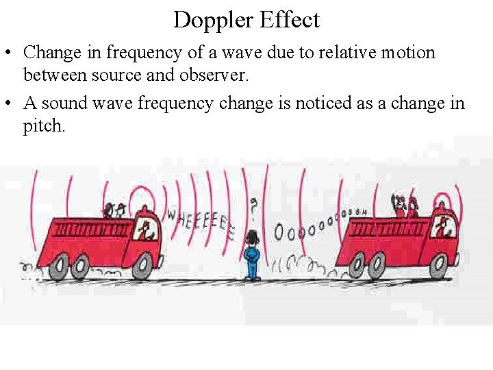 Doppler Effect • Change in frequency of a wave due to relative motion between