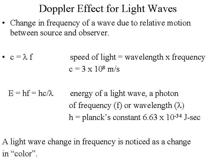 Doppler Effect for Light Waves • Change in frequency of a wave due to