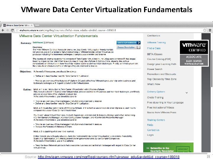VMware Data Center Virtualization Fundamentals Source: http: //mylearn. vmware. com/mgr. Reg/courses. cfm? ui=www_edu&a=det&id_course=189018 18