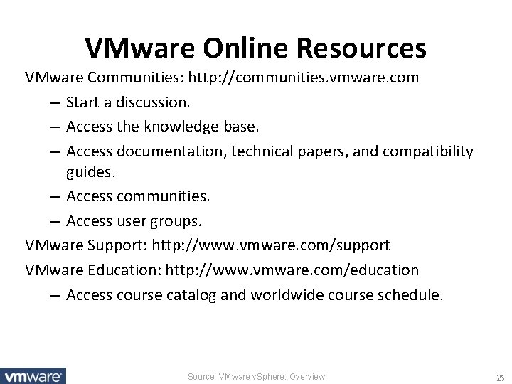 VMware Online Resources VMware Communities: http: //communities. vmware. com – Start a discussion. –