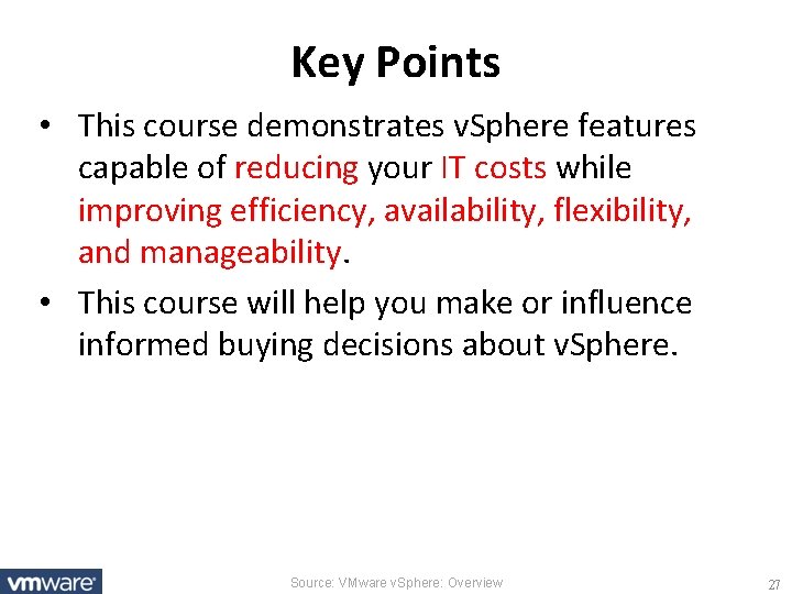 Key Points • This course demonstrates v. Sphere features capable of reducing your IT