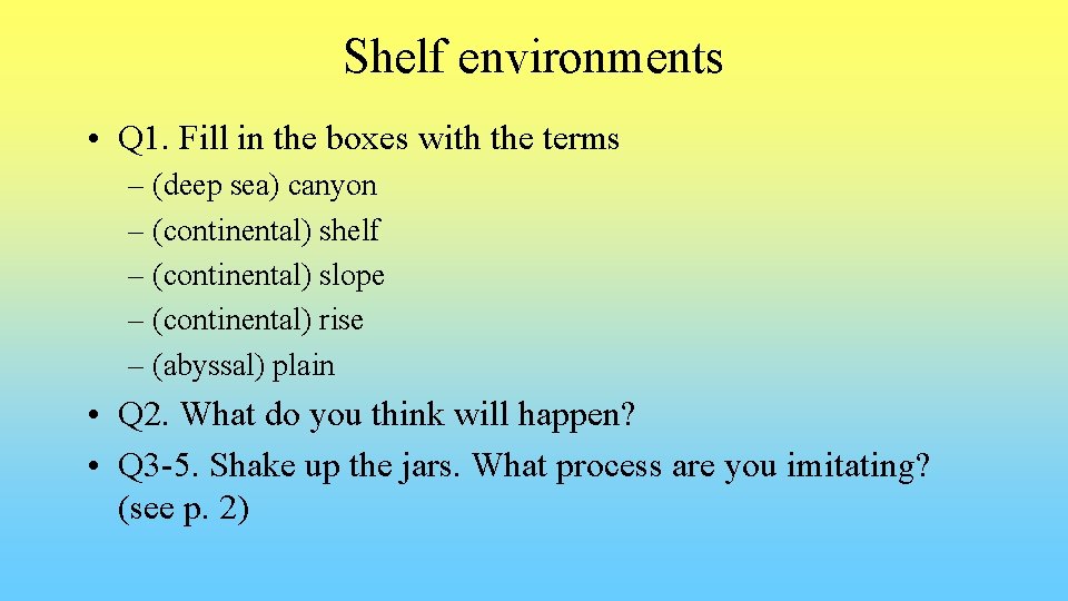 Shelf environments • Q 1. Fill in the boxes with the terms – (deep