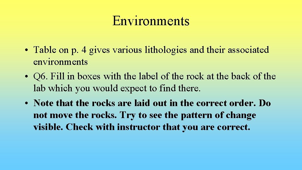 Environments • Table on p. 4 gives various lithologies and their associated environments •