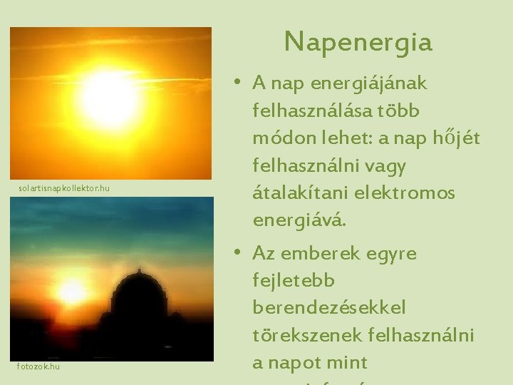 Napenergia solartisnapkollektor. hu fotozok. hu • A nap energiájának felhasználása több módon lehet: a