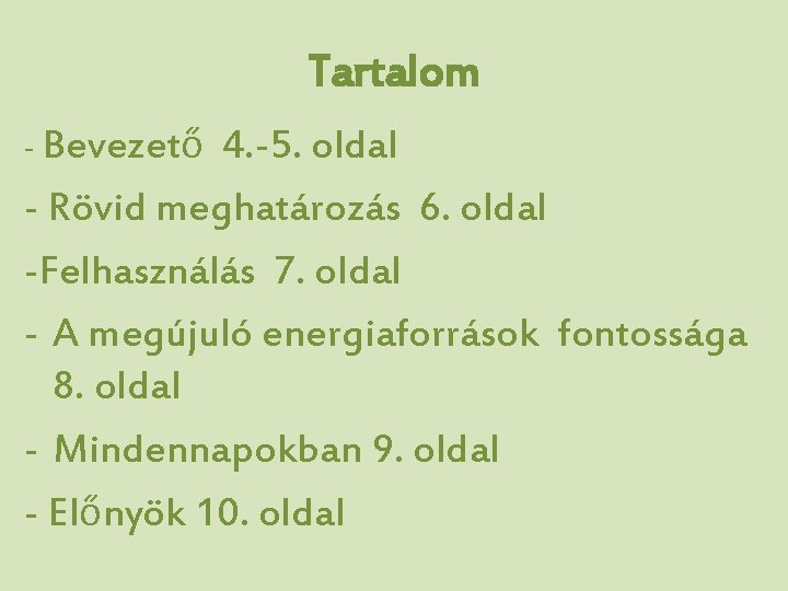 Tartalom - Bevezető 4. -5. oldal - Rövid meghatározás 6. oldal -Felhasználás 7. oldal