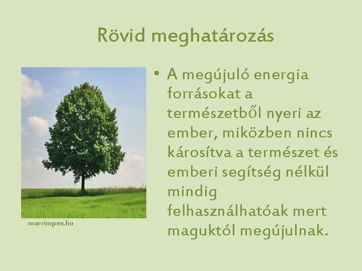 Rövid meghatározás marvimpex. hu • A megújuló energia forrásokat a természetből nyeri az ember,