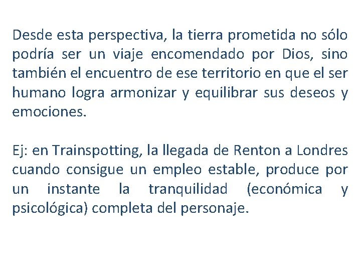 Desde esta perspectiva, la tierra prometida no sólo podría ser un viaje encomendado por Desde esta perspectiva, la tierra prometida no sólo podría ser un viaje encomendado por