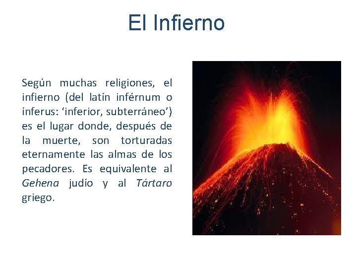 El Infierno Según muchas religiones, el infierno (del latín inférnum o ínferus: ‘inferior, subterráneo’)