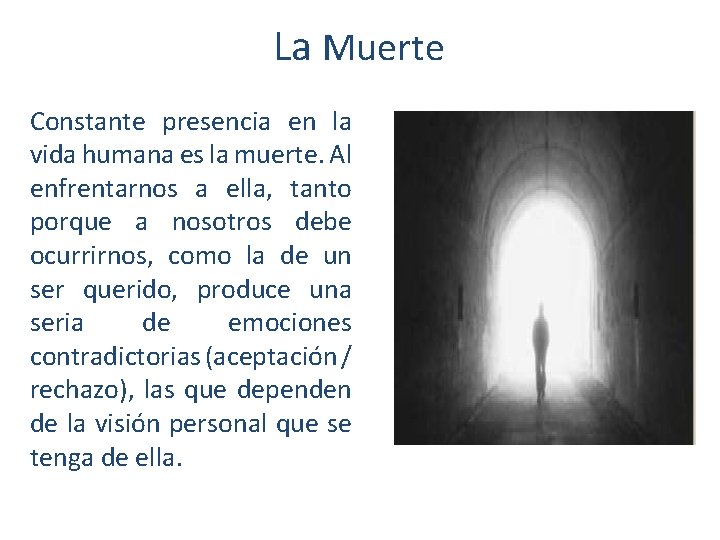 La Muerte Constante presencia en la vida humana es la muerte. Al enfrentarnos a