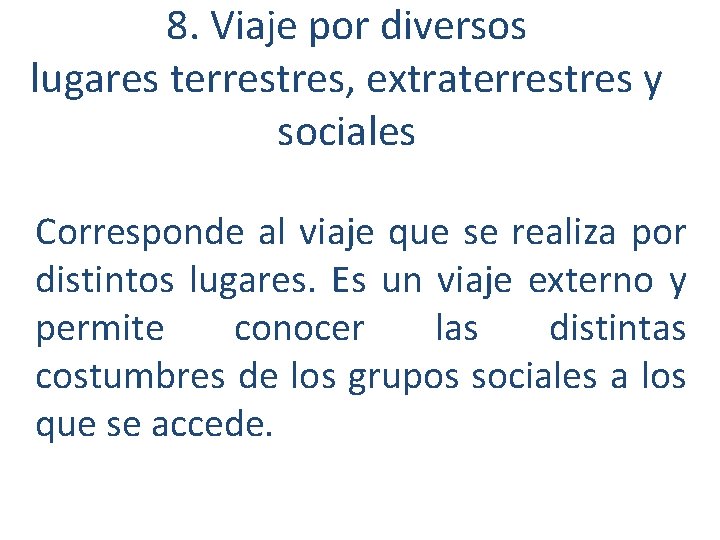 8. Viaje por diversos lugares terrestres, extraterrestres y sociales Corresponde al viaje que se 8. Viaje por diversos lugares terrestres, extraterrestres y sociales Corresponde al viaje que se