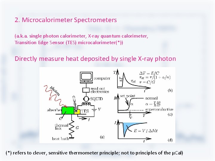 2. Microcalorimeter Spectrometers (a. k. a. single photon calorimeter, X-ray quantum calorimeter, Transition Edge 2. Microcalorimeter Spectrometers (a. k. a. single photon calorimeter, X-ray quantum calorimeter, Transition Edge
